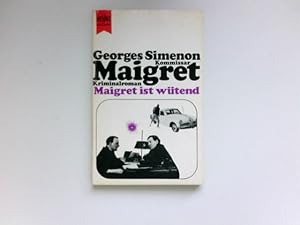 Maigret ist wütend : Kriminalroman. [Dt. Übers. von Hansjürgen Wille u. Barbara Klau] / Heyne-Büc...