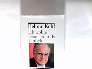 Seller image for Helmut Kohl: Ich wollte Deutschlands Einheit. dargest. von Kai Diekmann und Ralf Georg Reuth for sale by Antiquariat Buchhandel Daniel Viertel