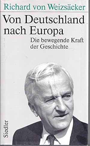 Bild des Verkufers fr Von Deutschland nach Europa : die bewegende Kraft der Geschichte. zum Verkauf von Antiquariat Buchhandel Daniel Viertel