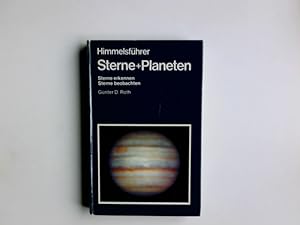 Sterne + Planeten : Himmelsführer ; Sterne erkennen, Sterne beobachten. Günter D. Roth. Mit 90 Fo...