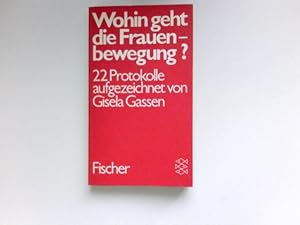 Bild des Verkufers fr Wohin geht die Frauenbewegung? : 22 Protokolle. aufgezeichnet von Gisela Gassen / Fischer-Taschenbcher ; 3720 zum Verkauf von Antiquariat Buchhandel Daniel Viertel