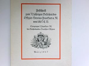 Festschrift zum 70jährigen Bestehen des Offizier-Vereins Frankfurt am Main von 1867 e. V., Ortsgr...