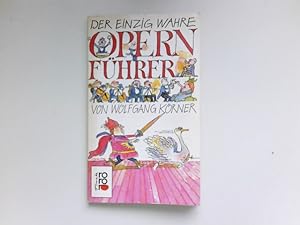 Seller image for Der einzig wahre Opernfhrer : von. Mit Ill. von Manfred Limmroth / Rororo ; 5648 : rororo-Tomate. for sale by Antiquariat Buchhandel Daniel Viertel