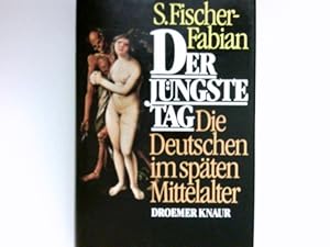 Bild des Verkufers fr Der Jngste Tag : die Deutschen im spten Mittelalter. zum Verkauf von Antiquariat Buchhandel Daniel Viertel