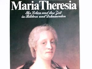 Seller image for Maria Theresia : ihr Leben u. ihre Zeit in Bildern u. Dokumenten. for sale by Antiquariat Buchhandel Daniel Viertel