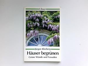 Häuser begrünen : grüne Wände u. Fassaden. [Zeichn. von Rainer Benz] / Ulmer-Taschenbuch ; 18.
