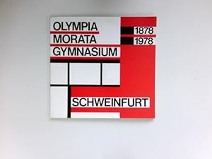 Festschrift zum 100jährigen Bestehen des Olympüia-Morata-Gymnasiums Schweinfurt : 1878 - 1978.