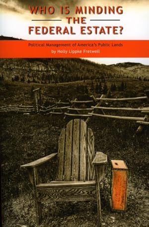 Bild des Verkufers fr Who Is Minding the Federal Estate? : Political Management of America's Public Lands zum Verkauf von GreatBookPricesUK