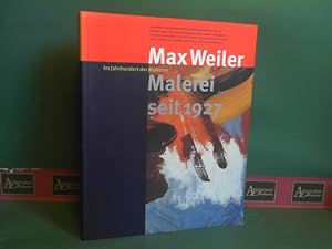 Max Weiler. - Im Jahrhundert der Moderne. Malerei seit 1927.