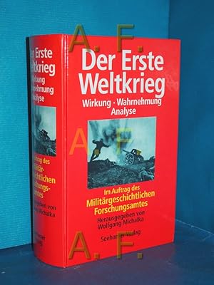 Bild des Verkufers fr Der Erste Weltkrieg : Wirkung, Wahrnehmung, Analyse im Auftr. des Militrgeschichtlichen Forschungsamtes hrsg. von Wolfgang Michalka zum Verkauf von Antiquarische Fundgrube e.U.