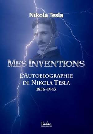 mes inventions ; l'autobiographie de Nikola Tesla