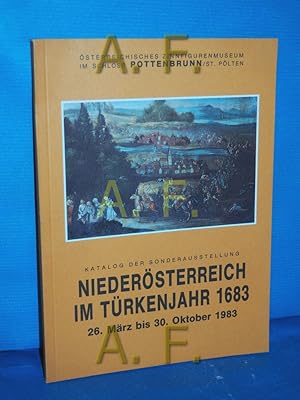 Bild des Verkufers fr Niedersterreich im Trkenjahr 1683 : 26. Mrz bis 30. Oktober 1983 im sterreichischen Zinnfigurenmuseum Schloss Pottenbrunn. St.Plten. [Katalog der Sonderausstellung Niedersterreich im Trkenjahr 1683] / veranst. vom Museumsverein Pottenbrunn. Wiss. Leitung: Karl Gutkas zum Verkauf von Antiquarische Fundgrube e.U.