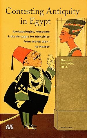 Seller image for Contesting Antiquity in Egypt: Archaeologies, Museums & the Struggle for Identities from World War I to Nasser for sale by Bagatelle Books, IOBA