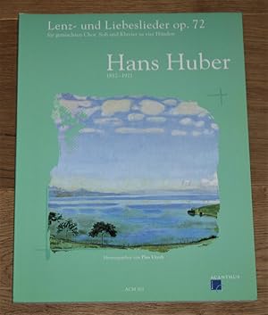 Seller image for Hans Huber 1852 - 1921. Lenz- und Liebeslieder op.72 fr gemischten Chor 4 Singstimmen, Soli und Klavier zu vier Hnden. for sale by Antiquariat Gallenberger