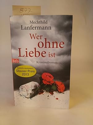 Seller image for Wer ohne Liebe ist Kriminalroman for sale by ANTIQUARIAT Franke BRUDDENBOOKS