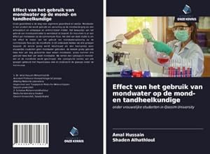 Seller image for Effect van het gebruik van mondwater op de mond- en tandheelkundige : onder vrouwelijke studenten in Qassim University for sale by AHA-BUCH GmbH