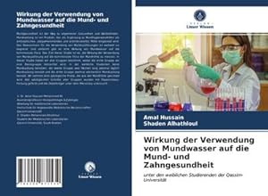 Seller image for Wirkung der Verwendung von Mundwasser auf die Mund- und Zahngesundheit : unter den weiblichen Studierenden der Qassim-Universitt for sale by AHA-BUCH GmbH