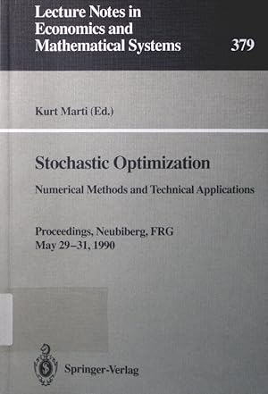 Seller image for Stochastic optimization numerical methods and technical applications, proceedings of a GAMM/IFIP workshop held at the Federal Armed Forces University Munich, Neubiberg, FRG, May 29 - 31, 1990 for sale by Antiquariat Bookfarm
