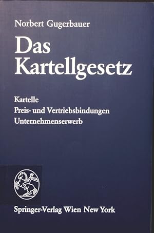 Seller image for Das Kartellgesetz Kartelle, Preis- und Vertriebsverbindungen, Unternehmenserwerb, Kommentar zum Kartellgesetz 1988 mit Anlage und Durchfhrungsverordnung zu 17 KartG, Nahversorgungsgesetz, Preisgesetz, Abkommen zwischen der Republik sterreich und der Europischen Wirtschaftsgemeinschaft, EGKS-Abkommen-Durchfhrungsgesetz for sale by Antiquariat Bookfarm