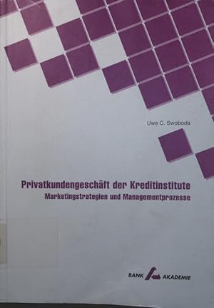 Bild des Verkufers fr Privatkundengeschft der Kreditinstitute Marketingstrategien und Managementprozesse zum Verkauf von Antiquariat Bookfarm