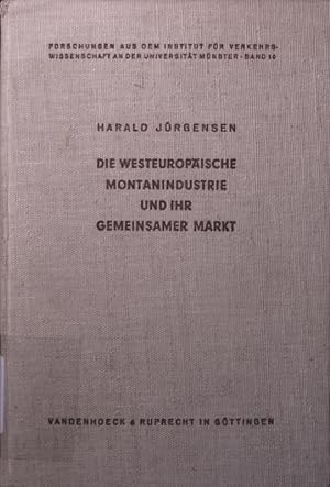 Bild des Verkufers fr Die westeuropische Montanindustrie und ihr gemeinsamer Markt zum Verkauf von Antiquariat Bookfarm