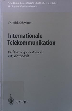 Bild des Verkufers fr Internationale Telekommunikation der bergang vom Monopol zum Wettbewerb zum Verkauf von Antiquariat Bookfarm
