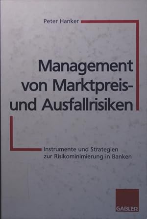 Bild des Verkufers fr Management von Marktpreis- und Ausfallrisiken Instrumente und Strategien zur Risikominimierung in Banken zum Verkauf von Antiquariat Bookfarm