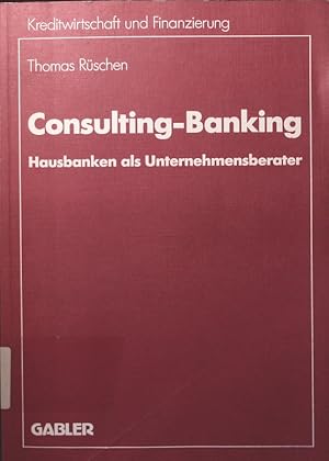 Bild des Verkufers fr Consulting-Banking Hausbanken als Unternehmensberater zum Verkauf von Antiquariat Bookfarm