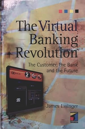 Bild des Verkufers fr The virtual banking revolution the customer, the bank and the future zum Verkauf von Antiquariat Bookfarm