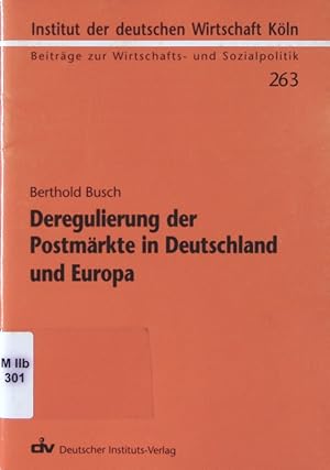 Bild des Verkufers fr Deregulierung der Postmrkte in Deutschland und Europa [Hrsg. vom Institut der Deutschen Wirtschaft Kln. Verantw. fr den Inhalt: Hauptabteilung Wirtschafts- und Sozialwissenschaften] / Beitrge zur Wirtschafts- und Sozialpolitik ; 263 = 2001,2 zum Verkauf von Antiquariat Bookfarm