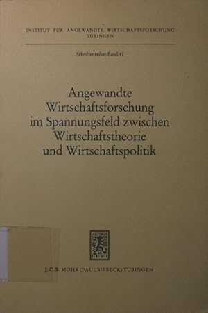 Immagine del venditore per Angewandte Wirtschaftsforschung im Spannungsfeld zwischen Wirtschaftstheorie und Wirtschaftspolitik venduto da Antiquariat Bookfarm