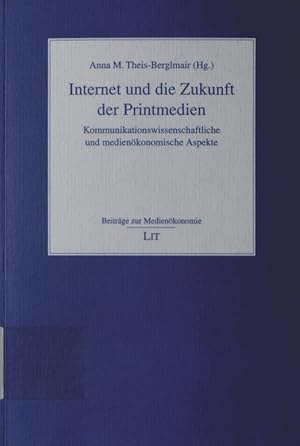 Bild des Verkufers fr Internet und die Zukunft der Printmedien Anna M. Theis-Berglmair (Hrsg.) / Beitrge zur Medienkonomie ; Bd. 4 zum Verkauf von Antiquariat Bookfarm