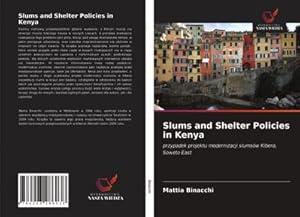 Seller image for Slums and Shelter Policies in Kenya : przypadek projektu modernizacji slumsw Kibera, Soweto East for sale by AHA-BUCH GmbH