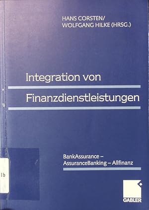 Bild des Verkufers fr Integration von Finanzdienstleistungen BankAssurance - AssuranceBanking - Allfinanz zum Verkauf von Antiquariat Bookfarm