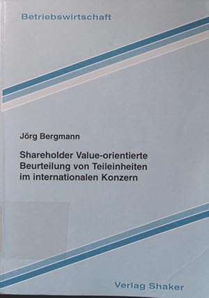 Bild des Verkufers fr Shareholder-value-orientierte Beurteilung von Teileinheiten im internationalen Konzern zum Verkauf von Antiquariat Bookfarm