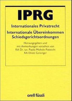 Image du vendeur pour Internationales Privatrecht. : das IPRG sowie die wichtigsten vlkerrechtlichen Vertrge und Schiedsgerichtsordnungen mit Anmerkungen ber die bundesgerichtliche und kantonale Rechtsprechung, Hinweisen, Bibliographie, Konkordanzregister und Sachregister. mis en vente par Antiquariat Bookfarm