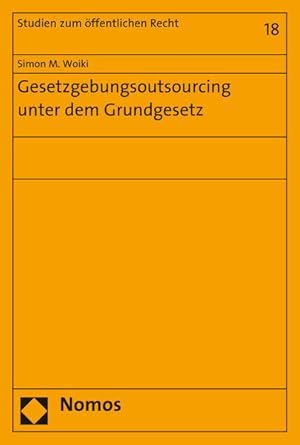 Seller image for Gesetzgebungsoutsourcing unter dem Grundgesetz. (Studien zum ffentlichen Recht, Band 18). for sale by Antiquariat Bookfarm