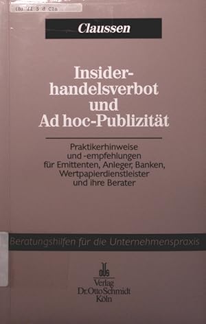 Seller image for Insider-Handelsverbot und ad hoc-Publizitt Praktiker-Hinweise und -empfehlungen fr Emittenten, Anleger, Banken, Wertpapierdienstleister und ihre Berater for sale by Antiquariat Bookfarm