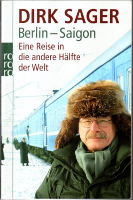 Berlin - Saigon. Eine Reise in die andere Hälfte der Welt.