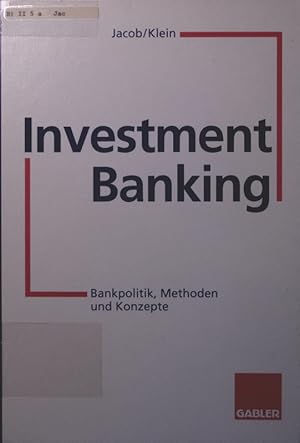 Bild des Verkufers fr Investment Banking Bankpolitik, Methoden und Konzepte zum Verkauf von Antiquariat Bookfarm