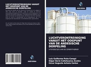 Seller image for LUCHTVERONTREINIGING VANUIT HET OOGPUNT VAN DE ANDESISCHE DORPELING : STOFDEELTJES VAN DE CEMENTFABRIEK for sale by AHA-BUCH GmbH