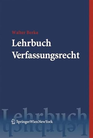 Imagen del vendedor de Springers Kurzlehrbcher der Rechtswissenschaft: Lehrbuch Verfassungsrecht. Grundzge des sterreichischen Verfassungsrechts fr das juristische Studium. Grundzge des sterreichischen Verfassungsrechts fr das juristische Studium. a la venta por Antiquariat Bookfarm