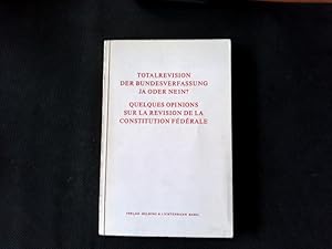 Imagen del vendedor de Totalrevision der Bundesverfassung - ja oder nein? : Quelques Opinions sur la revision de la Constitution federale. Zeitschrift fr schweizerisches Recht ; N. F. Bd. 87. 1968, Halbbd. 1, H. 4, Sonderh. a la venta por Antiquariat Bookfarm