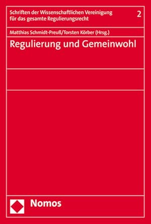 Imagen del vendedor de Regulierung und Gemeinwohl: Vortrge auf dem Bonner Symposium der Wissenschaftlichen Vereinigung fr das gesamte Regulierungsrecht am 18./19. Juni 2015. Band 2. Vortrge auf dem Bonner Symposium der Wissenschaftlichen Vereinigung fr das gesamte Regulierungsrecht am 18./19. Juni 2015 a la venta por Antiquariat Bookfarm