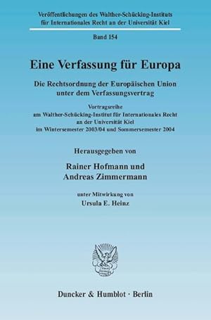 Imagen del vendedor de Eine Verfassung fr Europa.: Die Rechtsordnung der Europischen Union unter dem Verfassungsvertrag. Vortragsreihe am Walther-Schcking-Institut fr . Recht an der Universitt Kiel). Die Rechtsordnung der Europischen Union unter dem Verfassungsvertrag. Vortragsreihe am Walther-Schcking-Institut fr Internationales Recht an der Universitt Kiel im Wintersemester 2003-04 und Sommersemester 2004. a la venta por Antiquariat Bookfarm