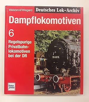 Bild des Verkufers fr Dampflokomotiven 6. Regelspurige Privatbahn-Lokomotiven bei der DR. zum Verkauf von Der Buchfreund