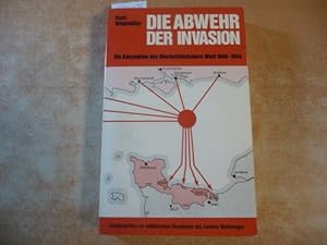 Imagen del vendedor de Die Abwehr der Invasion : die Konzeption des Oberbefehlshabers West 1940 - 1944 a la venta por Gebrauchtbcherlogistik  H.J. Lauterbach