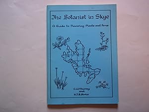 Seller image for The Botanist in Skye. Check List of the plants of the islands of Skye as known to the end of 1979. second edition 1980 for sale by Carmarthenshire Rare Books