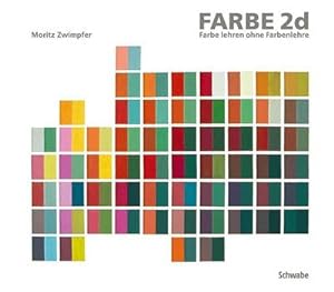 Seller image for Farbe 2d : Farbe lehren ohne Farbenlehre for sale by AHA-BUCH GmbH