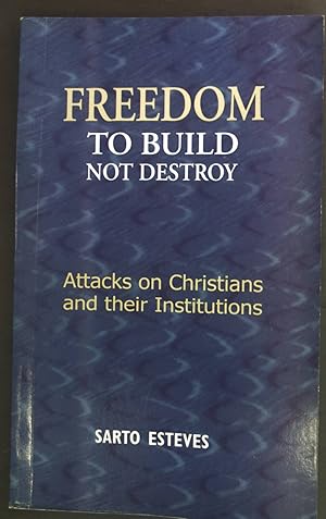 Seller image for Freedom to build, not destroy. Attacks on Christians and their institutions. for sale by books4less (Versandantiquariat Petra Gros GmbH & Co. KG)